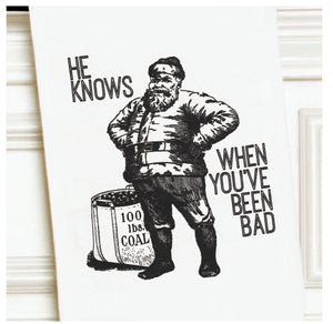 Adult Humor Flour Sack Tea Towel - He Knows When You've Been Bad